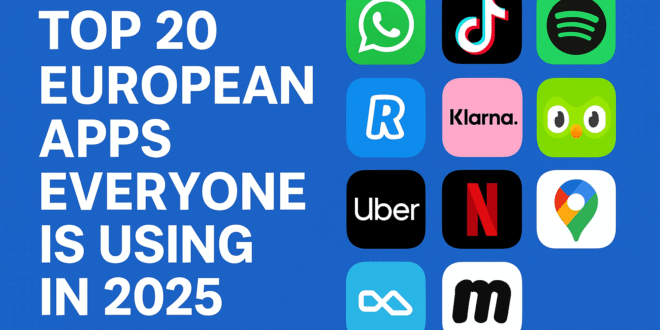 Top 20 European Apps Everyone Is Using in 2025