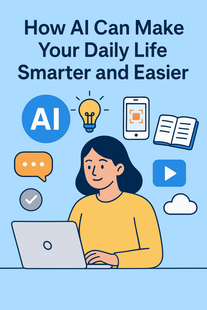 How AI Can Make Your Daily Life Smarter and Easier