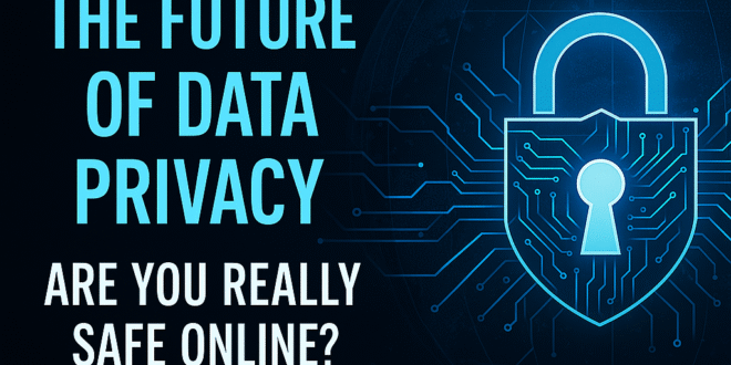 The Future of Data Privacy