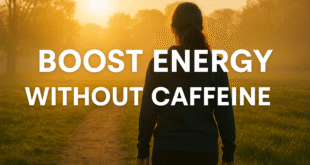 Boost Your Energy Without Caffeine