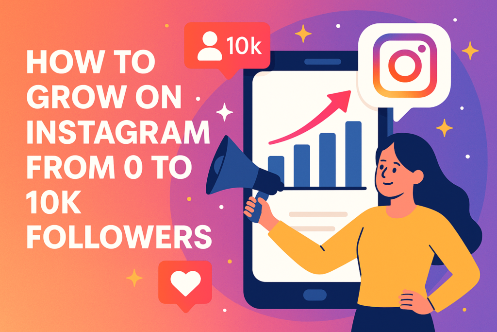 how to grow on Instagram from 0 to 10k followers